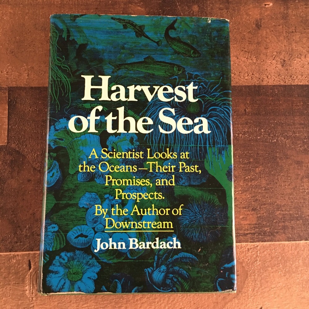 HARVEST OF THE SEA A Scientist Looks At Oceans by John Bardach HARDCOVER 1968